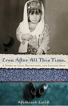 Even After All This Time: A Story of Love, Revolution, and Leaving Iran